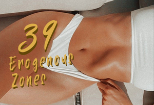 Erogenous Zones: How to Touch The 39 Best Ones
